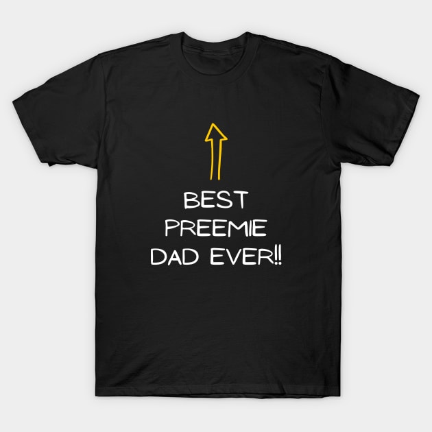 Best Preemie Dad Ever T-Shirt by Preemie Adventures